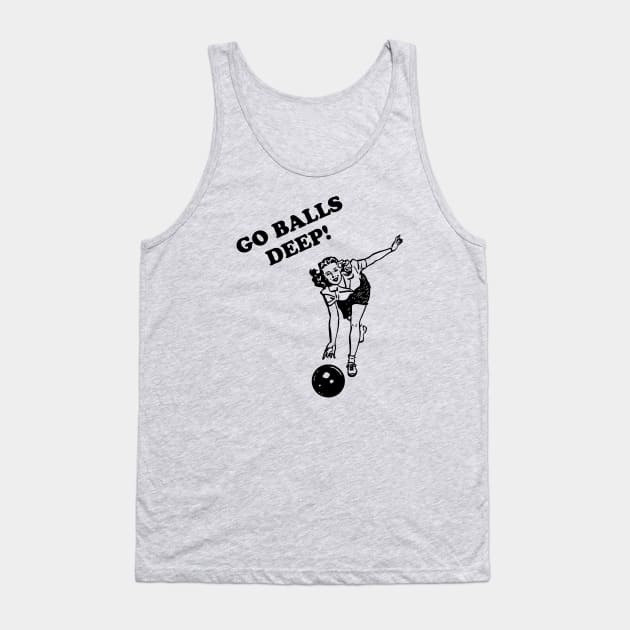 Go Balls Deep Tank Top by Cosmo Gazoo